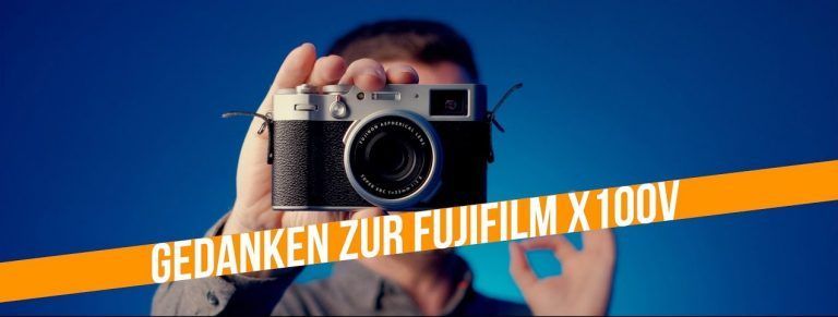 Fujifilm X100V – meine Gedanken
