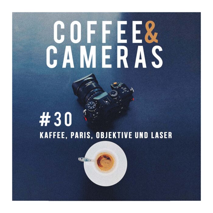 Episode 30: Kaffee, Paris, Objektive und Laser